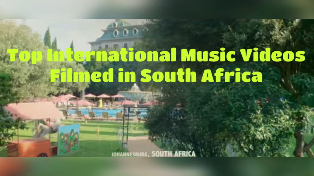 Top International Music Videos Filmed in South Africa